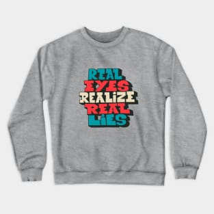 Real Eyes realize real lies - Living in a Matrix Crewneck Sweatshirt